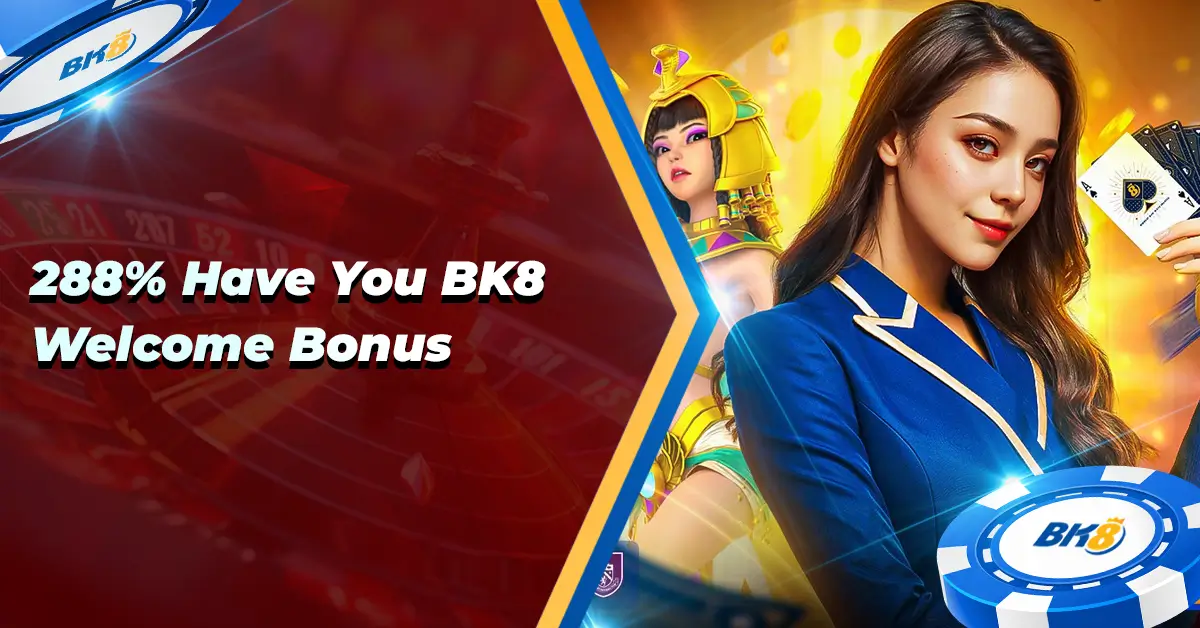 BK8 288% Welcome Bonus