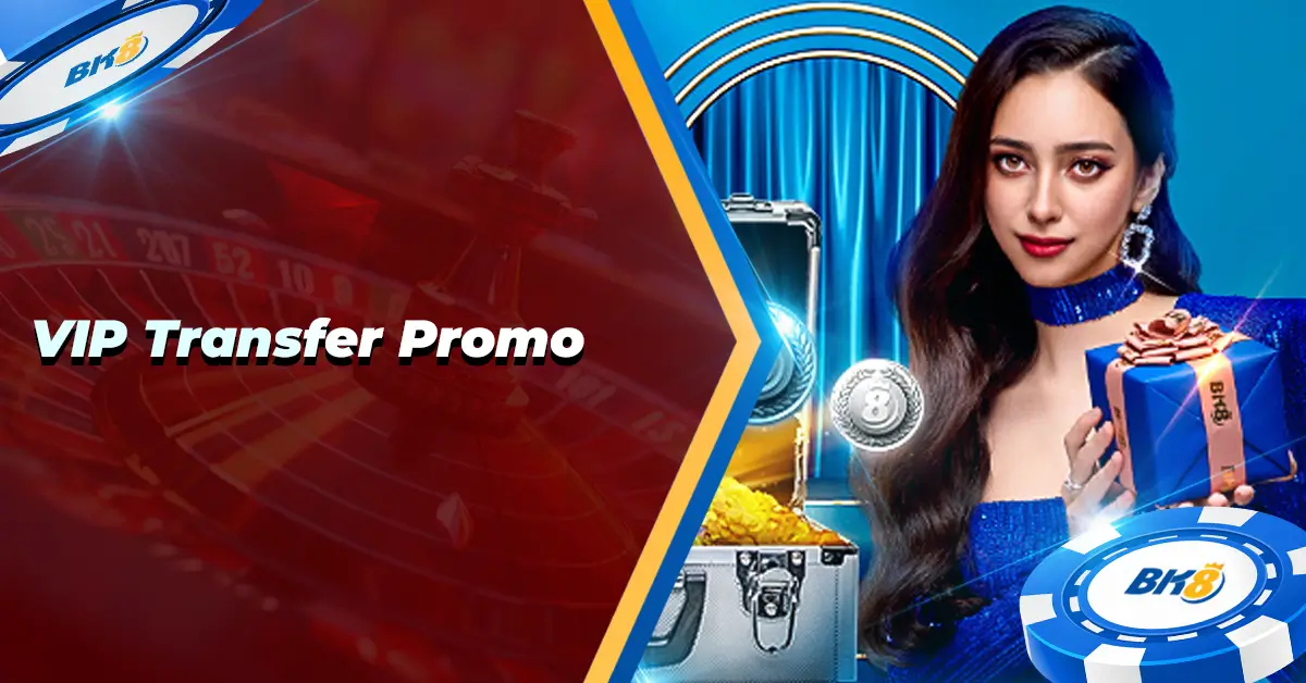 BK8 VIP Transfer Promo